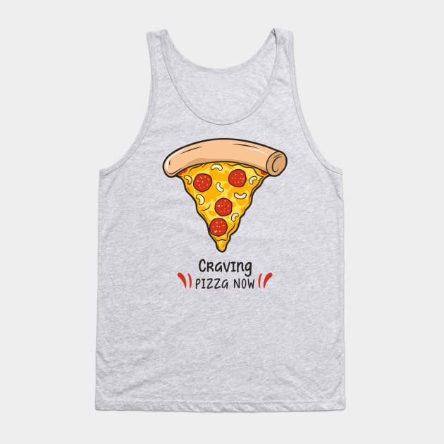 Craving Pizza Now Tank Top by Art-Jiyuu